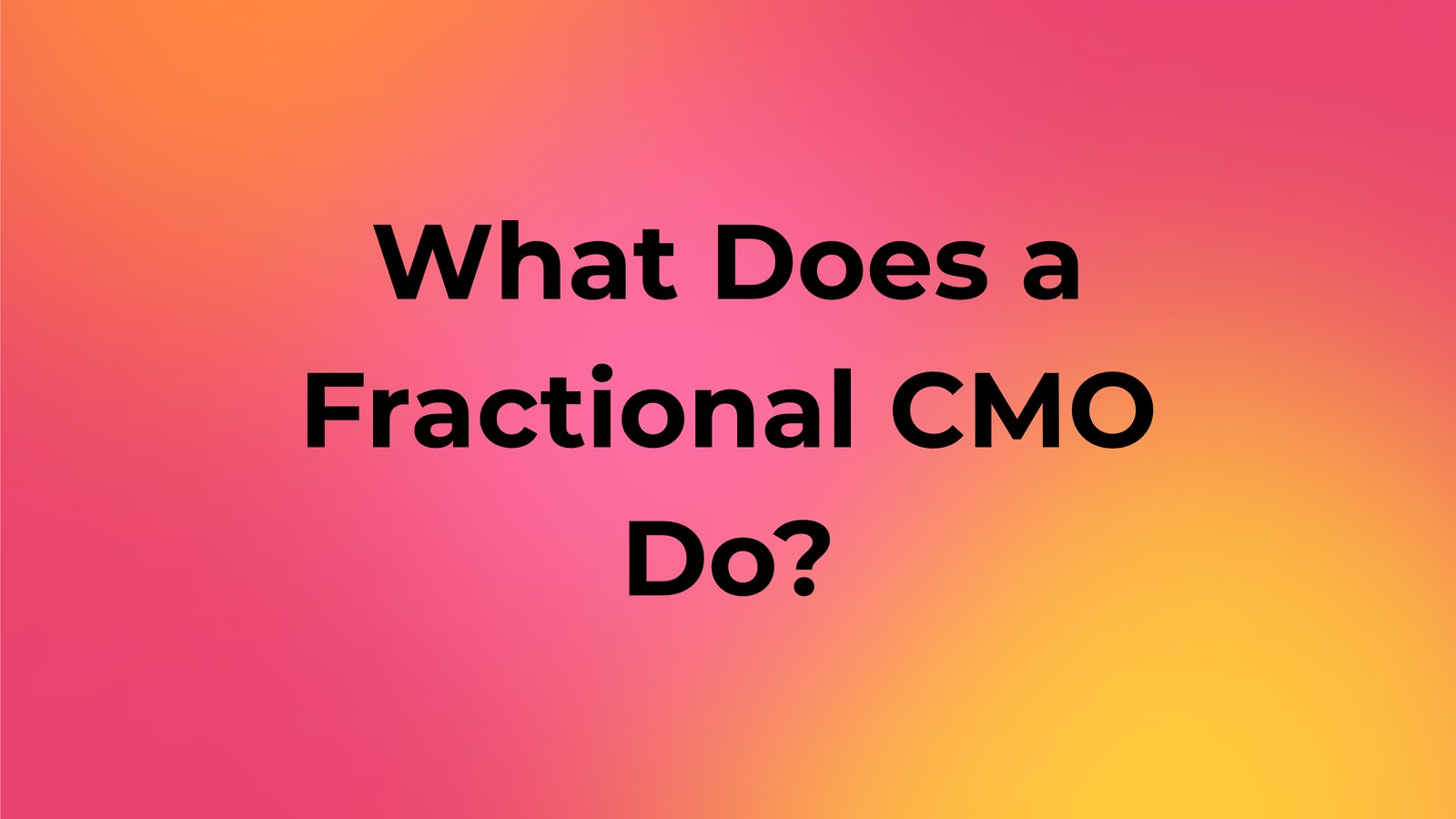What Does a Fractional CMO Do? Responsibilities and Benefits